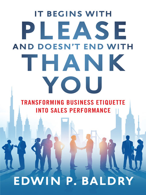 Title details for It Begins with Please and Doesn't End with Thank You by Edwin Baldry - Available